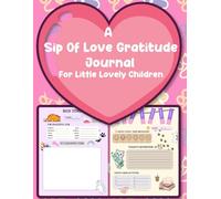 A Sip Of Love Gratitude Journal For Little Lovely Children