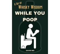 A Sip of Whisky Wisdom While You Poop: A Hilarious Collection of Funny Riddles, Logic Games, and Deep Thoughts for Adults