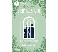 A Sir Phillip, con amore-Amare un libertino. Serie Bridgerton. Spin-off - ...