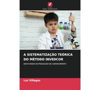 A SISTEMATIZAÇÃO TEÓRICA DO MÉTODO INVEDCOR: NOVO MODO DE PRODUÇÃO DE CONHECIMENTO