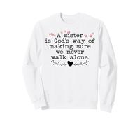 A Sister is God's Way of Making Sure We Never Walk all Alone Felpa