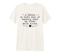A Sister is God's Way of Making Sure We Never Walk all Alone Maglietta Premium