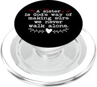 A Sister is Gods Way of Making Sure We Never Walk All Alone PopSockets PopGrip per MagSafe