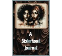 A Sisterhood Journal: Notebook: For Sisters by Heart, Bond for Life.