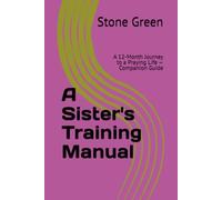 A Sister's Training Manual: A 12-Month Journey to a Praying Life - Companion Guide