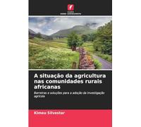 A situação da agricultura nas comunidades rurais africanas: Barreiras e soluções para a adoção da investigação agrícola