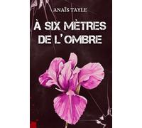 À six mètres de l'Ombre: Romance sombre - La passion au cœur d’une traque mortelle.