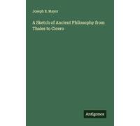 A Sketch of Ancient Philosophy from Thales to Cicero