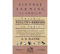 A. Slater Tweed's Poultry-Keeping In India - A Practical Book On The (Tascabile)