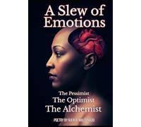 A Slew of Emotions: The Pessimist, The Optimist, The Alchemist