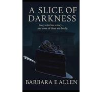A Slice Of Darkness: Every cake has a story… and some of them are deadly.