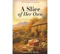 A Slice Of Her Own: A Sweet Bake-Along Romance: 2