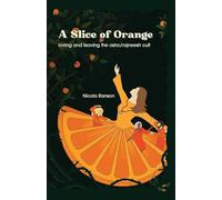 A Slice of Orange: loving and leaving the Osho/Rajneesh cult