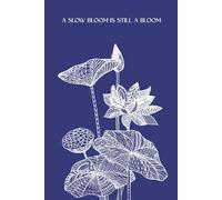 A Slow Bloom Is Still a Bloom Notebook | Lotus Journal for Mindfulness, Self Care & Gentle Growth | 160 Lined Pages | 6x9 Softcover