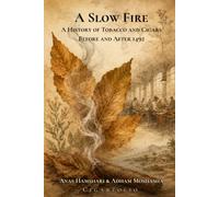 A Slow Fire: A History of Tobacco and Cigars Before and After 1492