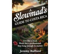 A Slowmad's Guide to Costa Rica: Live like a local. Work like a professional. Stay long enough to matter.