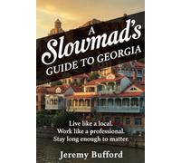 A Slowmad's Guide to Georgia: Live like a local. Work like a professional. Stay long enough to matter.