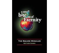 A Small Bite out of Eternity ~ The Square Miracles