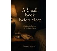 A Small Book Before Sleep: Buddhist Reflections for the Quiet Hours