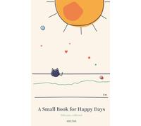 A Small Book for Happy Days: Little Joys, Collected