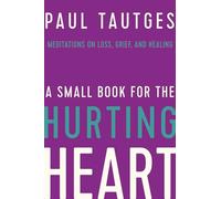 Paul Tautges A Small Book for the Hurting Heart (Copertina rigida)
