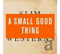 A Small Good Thing - LEAF LABEL Slim Westerns Volume Ii