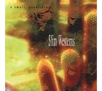 A SMALL GOOD THING - SLIM WESTERNS