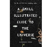 A Small Illustrated Guide to the Universe: From the New York Times bestselling author