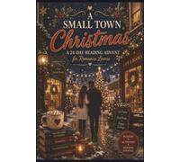 A Small Town Christmas: A 24-Day Reading Advent for Romance Lovers: Puzzles, Journal Prompts & Cozy Coloring for Book Lovers Who Love a Good Love Story