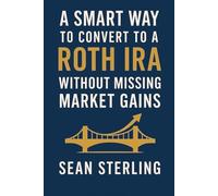 A Smart Way to Convert to a Roth IRA Without Missing Market Gains