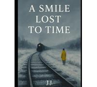 A Smile Lost to Time - A Novel of Memory, Loss, and the Long Winter of the Soul