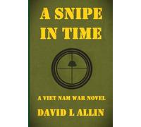 A SNIPE IN TIME: A Viet Nam War Novel