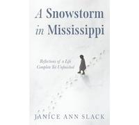 A Snowstorm in Mississippi: Reflections of a Life Complete Yet Unfinished