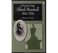 A Soaring Eagle: Alfred Marshall 1842-1924