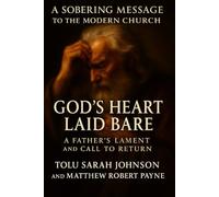 A Sobering Message to the Modern Church: God’s Heart Laid Bare - A Father’s Lament and Call to Return