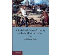 A Social and Cultural History of Early Modern France - Beik William