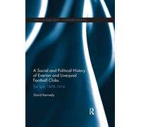 A Social and Political History of Everton and Liverpool Football Clubs - 2019