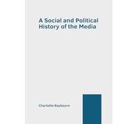 A Social and Political History of the Media