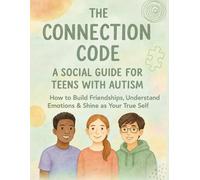 A Social Guide For Teens With Autism: The Connection Code