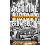A Social History from Below: Life Stories from Wentworth, South Africa