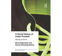 A Social History of Indian Football - Kausik - Routledge, 2016
