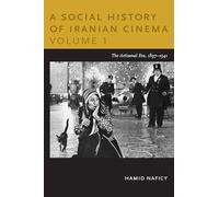 A Social History of Iranian Cinema, Volume 1: The Artisanal Era, 1897-1941