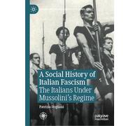A Social History of Italian Fascism: The Italians Under Mussolini’s Regime