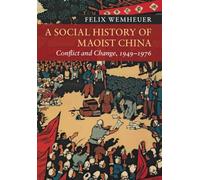 A Social History of Maoist China: Conflict and Change, 1949-1976