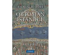 Kate Fleet Ebru Boyar A Social History of Ottoman Istanbul (Tascabile)