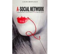 A-social network. I paradossi della società della non comunicazione