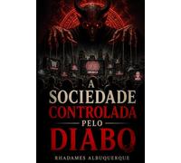 A Sociedade controlada pelo diabo: Eles estão por ai