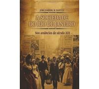 A Sociedade do Rio de Janeiro: Nos anúncios do século XIX