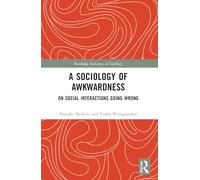 A Sociology of Awkwardness: On Social Interactions Going Wrong