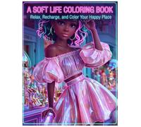 A Soft Life Coloring Book: Relax, Recharge, and Color Your Happy Place